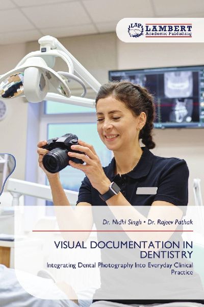 VISUAL DOCUMENTATION IN DENTISTRY: Integrating Dental Photography Into Everyday Clinical Practice