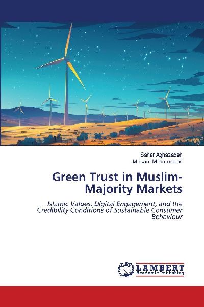 Green Trust in Muslim-Majority Markets: Islamic Values, Digital Engagement, and the Credibility Conditions of Sustainable Consumer Behaviour