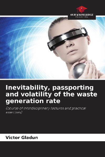 Inevitability, passporting and volatility of the waste generation rate: (course of interdisciplinary lectures and practical exercises)