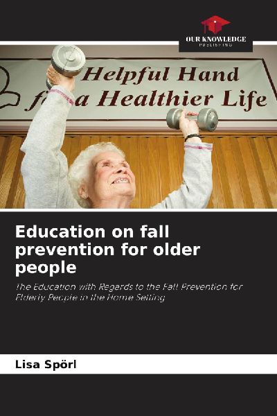 Education on fall prevention for older people: The Education with Regards to the Fall Prevention for Elderly People in the Home Setting