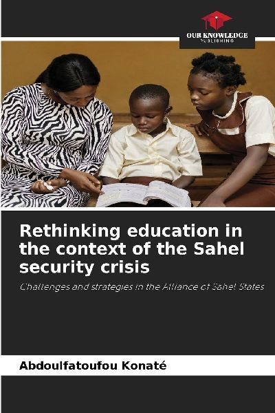 Rethinking education in the context of the Sahel security crisis: Challenges and strategies in the Alliance of Sahel States