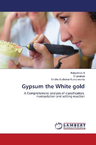 Gypsum the White gold: A Comprehensive analysis of classification, manipulation and setting reaction