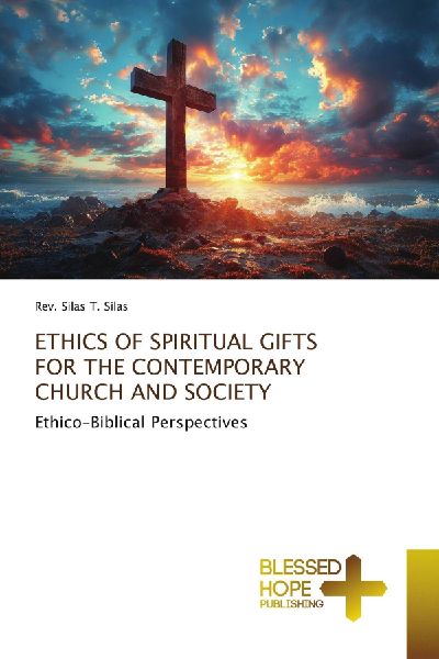 ETHICS OF SPIRITUAL GIFTS FOR THE CONTEMPORARY CHURCH AND SOCIETY: Ethico-Biblical Perspectives