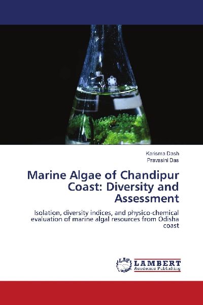 Marine Algae of Chandipur Coast: Diversity and Assessment: Isolation, diversity indices, and physico-chemical evaluation of marine algal resources from Odisha coast