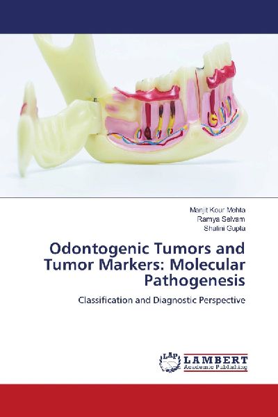 Odontogenic Tumors and Tumor Markers: Molecular Pathogenesis: Classification and Diagnostic Perspective