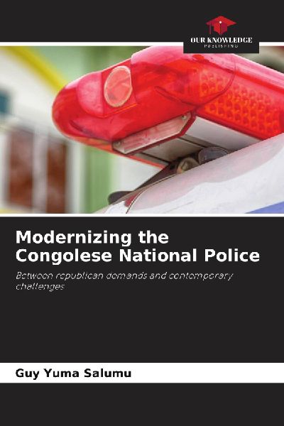 Modernizing the Congolese National Police: Between republican demands and contemporary challenges