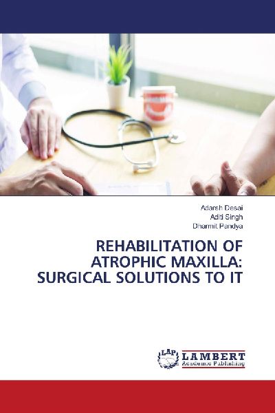 REHABILITATION OF ATROPHIC MAXILLA: SURGICAL SOLUTIONS TO IT