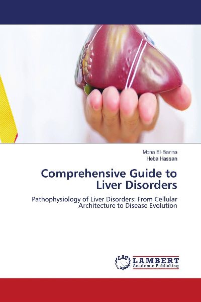 Comprehensive Guide to Liver Disorders: Pathophysiology of Liver Disorders: From Cellular Architecture to Disease Evolution