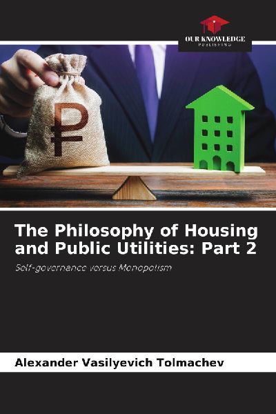 The Philosophy of Housing and Public Utilities: Part 2: Self-governance versus Monopolism