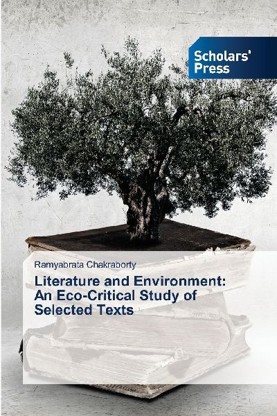 Literature and Environment: An Eco-Critical Study of Selected Texts