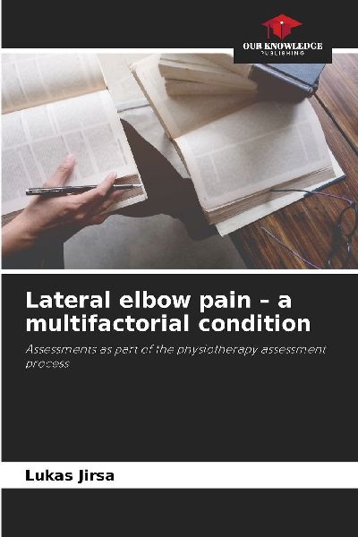 Lateral elbow pain - a multifactorial condition: Assessments as part of the physiotherapy assessment process