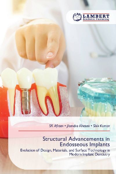 Structural Advancements in Endosseous Implants: Evolution of Design, Materials, and Surface Technology in Modern Implant Dentistry