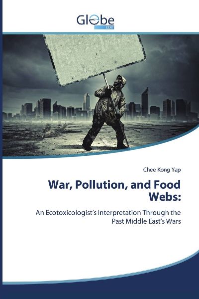 War, Pollution, and Food Webs:: An Ecotoxicologists Interpretation Through the Past Middle Easts Wars