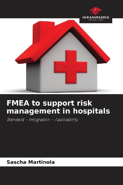 FMEA to support risk management in hospitals: Standard - Integration - Applicability