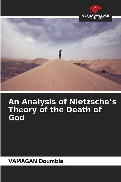 An Analysis of Nietzsches Theory of the Death of God