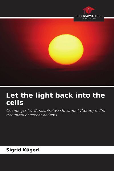 Let the light back into the cells: Challenges for Concentrative Movement Therapy in the treatment of cancer patients
