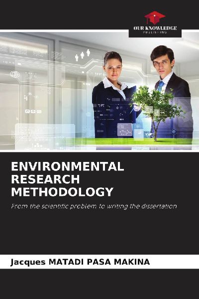 ENVIRONMENTAL RESEARCH METHODOLOGY: From the scientific problem to writing the dissertation