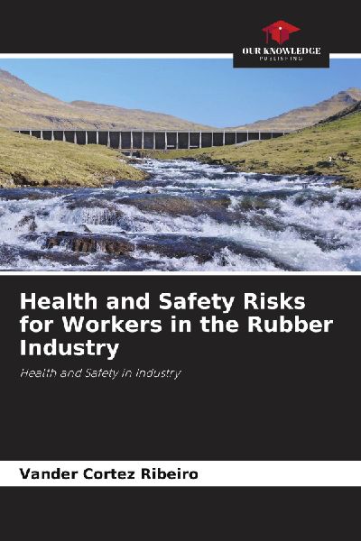 Health and Safety Risks for Workers in the Rubber Industry: Health and Safety in Industry