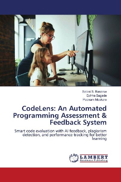 CodeLens: An Automated Programming Assessment & Feedback System: Smart code evaluation with AI feedback, plagiarism detection, and performance tracking for better learning