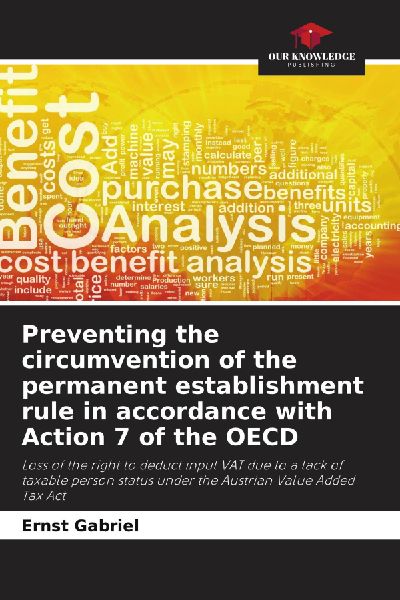 Preventing the circumvention of the permanent establishment rule in accordance with Action 7 of the OECD: Loss of the right to deduct input VAT due to a lack of taxable person status under the Austrian Value Added Tax Act