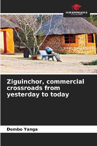 Ziguinchor, commercial crossroads from yesterday to today