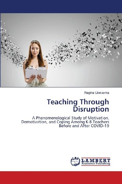 Teaching Through Disruption: A Phenomenological Study of Motivation, Demotivation, and Coping Among K-8 Teachers Before and After COVID-19