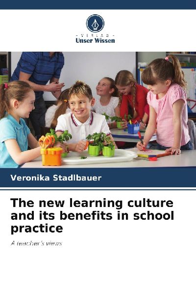 The new learning culture and its benefits in school practice: A teachers views