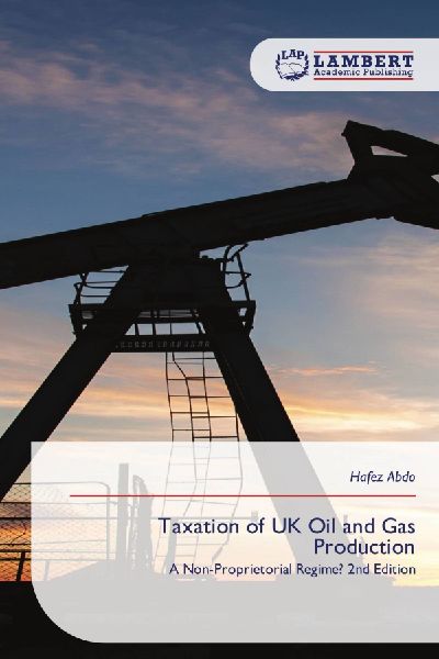 Taxation of UK Oil and Gas Production: A Non-Proprietorial Regime? 2nd Edition