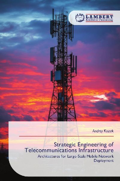 Strategic Engineering of Telecommunications Infrastructure: Architectures for Large-Scale Mobile Network Deployment