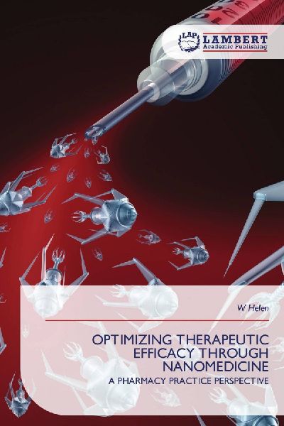OPTIMIZING THERAPEUTIC EFFICACY THROUGH NANOMEDICINE: A PHARMACY PRACTICE PERSPECTIVE