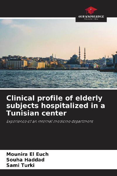 Clinical profile of elderly subjects hospitalized in a Tunisian center: Experience of an internal medicine department