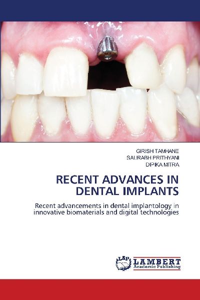 RECENT ADVANCES IN DENTAL IMPLANTS: Recent advancements in dental implantology in innovative biomaterials and digital technologies