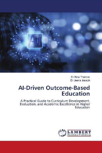 AI-Driven Outcome-Based Education: A Practical Guide to Curriculum Development, Evaluation, and Academic Excellence in Higher Education