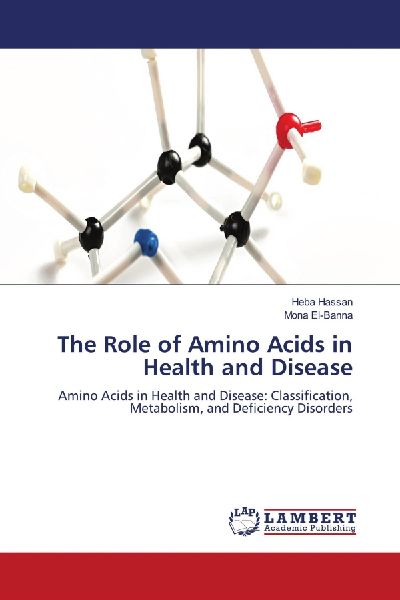 The Role of Amino Acids in Health and Disease: Amino Acids in Health and Disease: Classification, Metabolism, and Deficiency Disorders