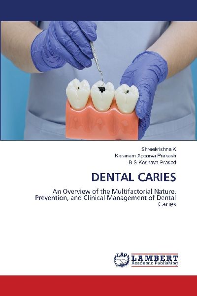 DENTAL CARIES: An Overview of the Multifactorial Nature, Prevention, and Clinical Management of Dental Caries