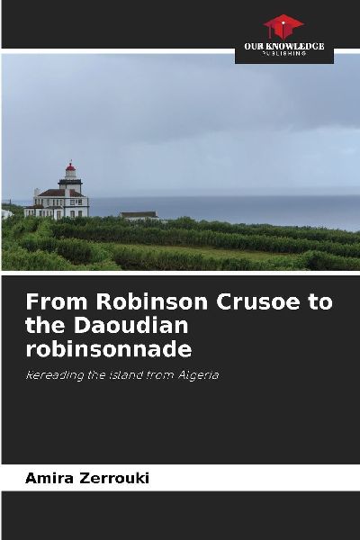 From Robinson Crusoe to the Daoudian robinsonnade: Rereading the island from Algeria