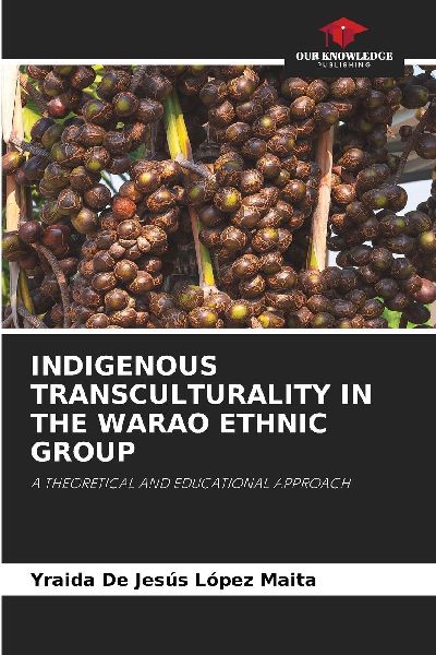 INDIGENOUS TRANSCULTURALITY IN THE WARAO ETHNIC GROUP: A THEORETICAL AND EDUCATIONAL APPROACH