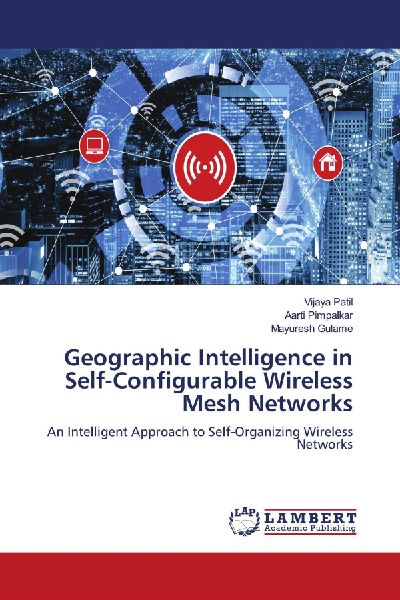 Geographic Intelligence in Self-Configurable Wireless Mesh Networks: An Intelligent Approach to Self-Organizing Wireless Networks