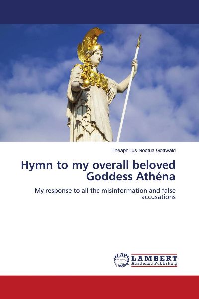Hymn to my overall beloved Goddess Athéna: My response to all the misinformation and false accusations