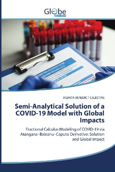 Semi-Analytical Solution of a COVID-19 Model with Global Impacts: Fractional Calculus Modeling of COVID-19 via Atangana-Baleanu-Caputo Derivative: Solution and Global Impact