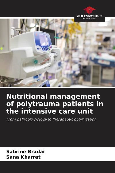 Nutritional management of polytrauma patients in the intensive care unit: From pathophysiology to therapeutic optimization