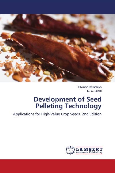 Development of Seed Pelleting Technology: Applications for High-Value Crop Seeds. 2nd Edition