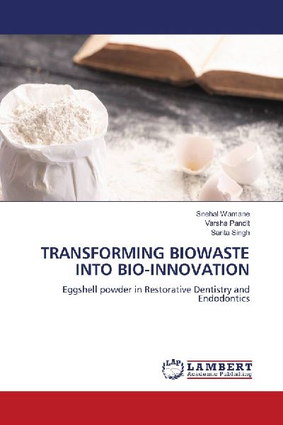 TRANSFORMING BIOWASTE INTO BIO-INNOVATION: Eggshell powder in Restorative Dentistry and Endodontics
