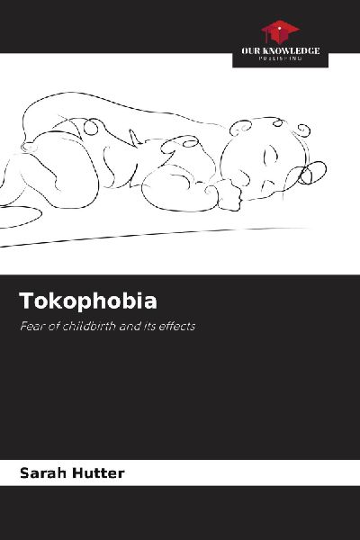Tokophobia: Fear of childbirth and its effects