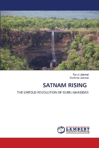 SATNAM RISING: THE UNTOLD REVOLUTION OF GURU GHASIDAS