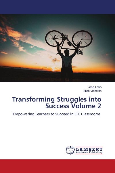 Transforming Struggles into Success Volume 2: Empowering Learners to Succeed in EFL Classrooms
