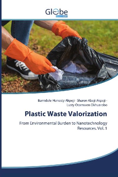 Plastic Waste Valorization: From Environmental Burden to Nanotechnology Resources. Vol. 1