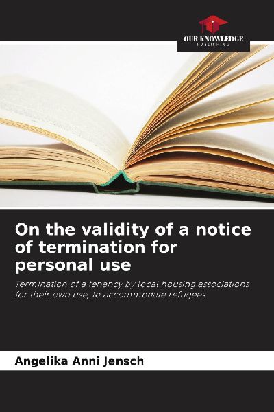 On the validity of a notice of termination for personal use: Termination of a tenancy by local housing associations for their own use, to accommodate refugees