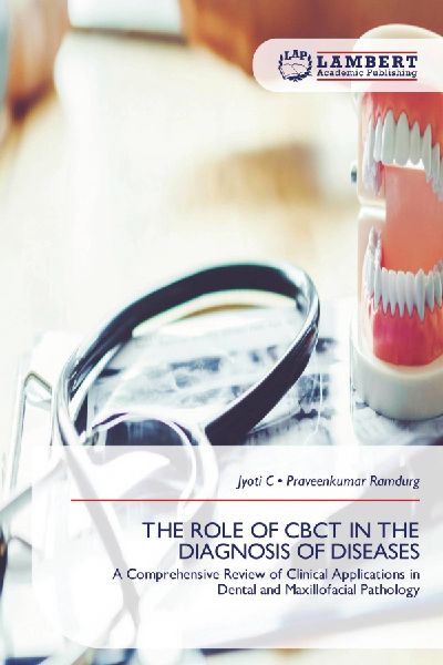 THE ROLE OF CBCT IN THE DIAGNOSIS OF DISEASES: A Comprehensive Review of Clinical Applications in Dental and Maxillofacial Pathology