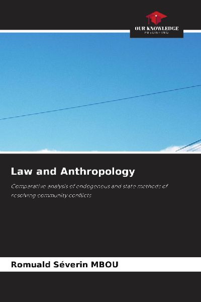 Law and Anthropology: Comparative analysis of endogenous and state methods of resolving community conflicts